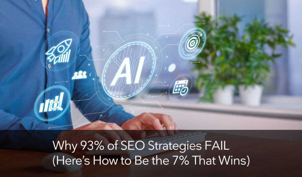 Why-93%-of-SEO-Strategies-FAIL-(Here’s-How-to-Be-the-7%-That-Wins)