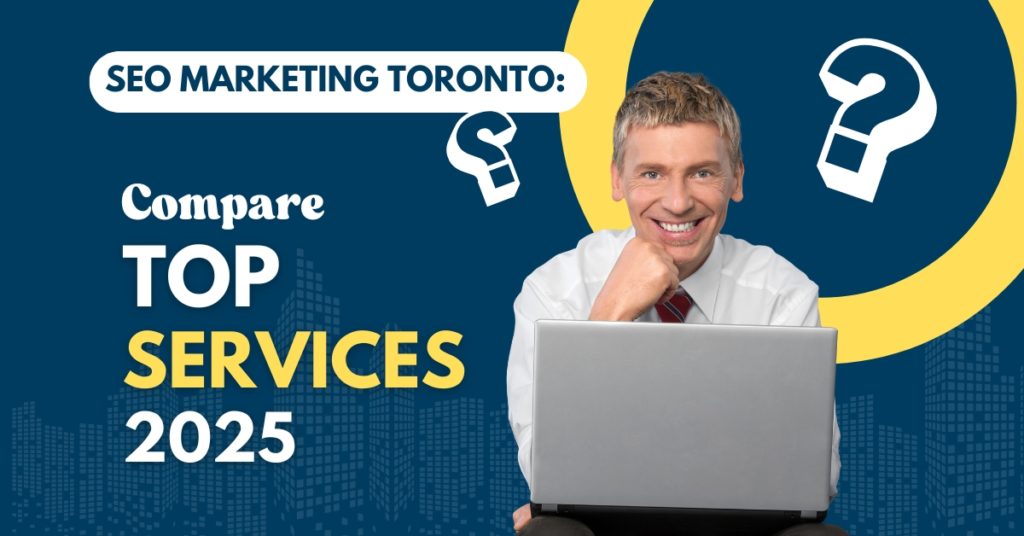 SEO Marketing Toronto Compare Top Services, Pricing & Results for 2025
