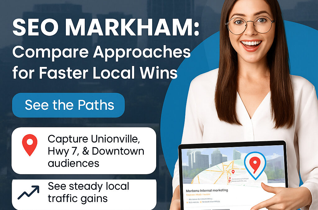 SEO Markham: Compare Approaches for Faster Local Wins