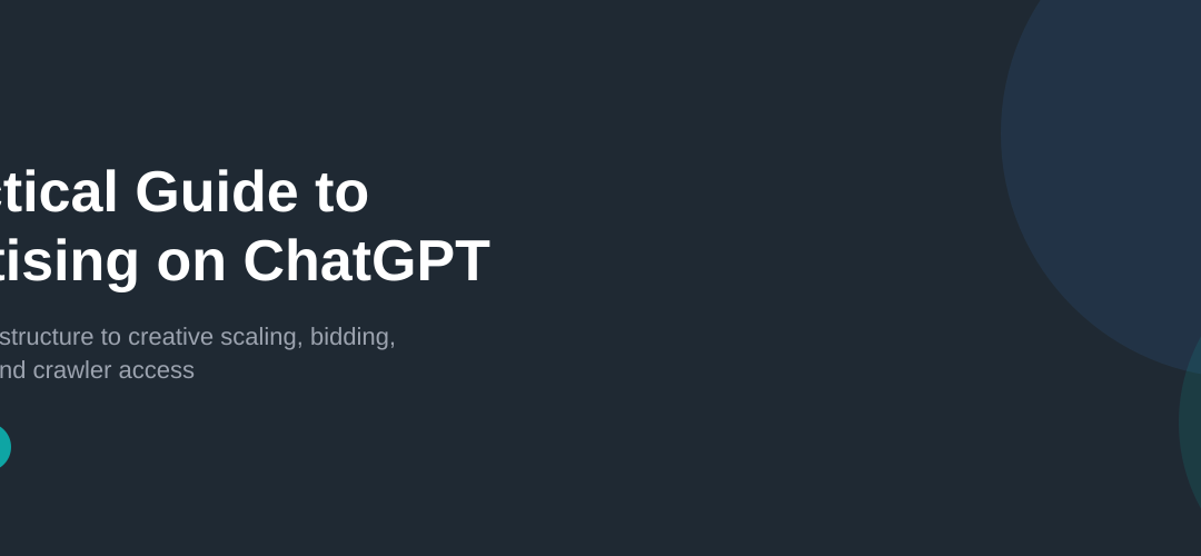A Practical Guide to Advertising on ChatGPT